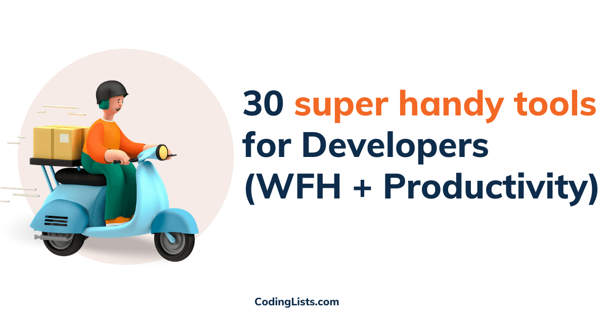 30 Super Handy tools for Developers (WFH + Productivity)